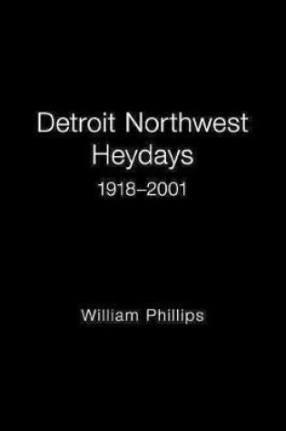 Cover of Detroit Northwest Heydays 1918-2001
