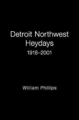 Book cover for Detroit Northwest Heydays 1918-2001