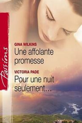 Cover of Une Affolante Promesse - Pour Une Nuit Seulement (Harlequin Passions)