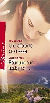 Book cover for Une Affolante Promesse - Pour Une Nuit Seulement (Harlequin Passions)
