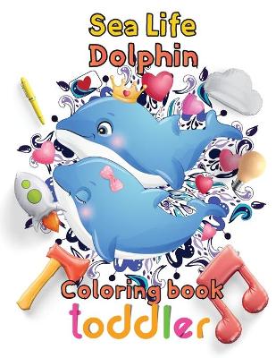 Book cover for Sea Life Dolphin Coloring book toddler