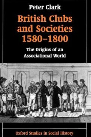 Cover of British Clubs and Societies 1580-1800: The Origins of an Associational World. Oxford Studies in Social History
