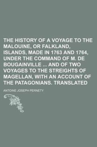 Cover of The History of a Voyage to the Malouine, or Falkland, Islands, Made in 1763 and 1764, Under the Command of M. de Bougainville and of Two Voyages to Th