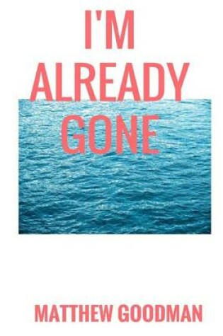 Cover of I'm Already Gone