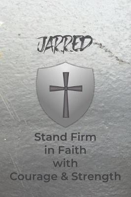 Book cover for Jarred Stand Firm in Faith with Courage & Strength