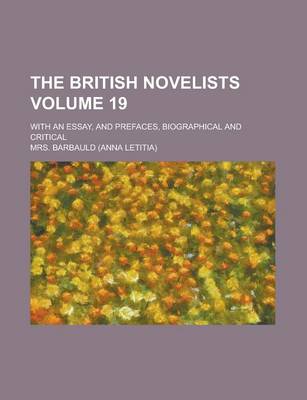 Book cover for The British Novelists; With an Essay, and Prefaces, Biographical and Critical Volume 19