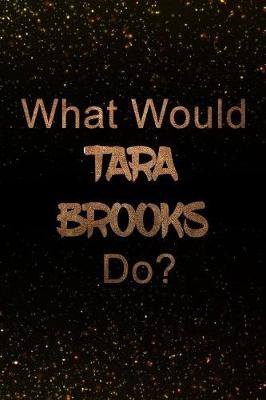 Book cover for What Would Tara Brooks Do?