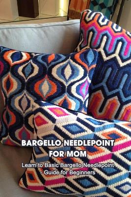 Book cover for Bargello Needlepoint for Mom