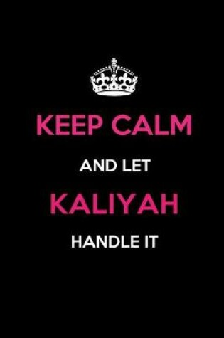 Cover of Keep Calm and Let Kaliyah Handle It