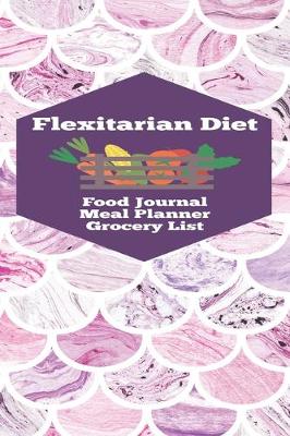 Book cover for Flexitarian Diet Food Journal Meal Planner Grocery List
