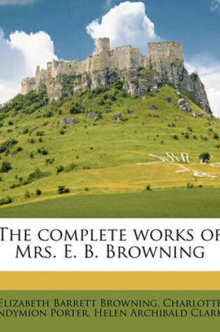 Cover of The Complete Works of Mrs. E. B. Browning Volume 4