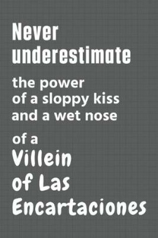 Cover of Never underestimate the power of a sloppy kiss and a wet nose of a Villein of Las Encartaciones