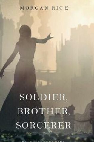 Cover of Soldier, Brother, Sorcerer (Of Crowns and Glory-Book 5)