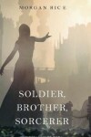 Book cover for Soldier, Brother, Sorcerer (Of Crowns and Glory-Book 5)