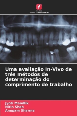 Cover of Uma avaliação In-Vivo de três métodos de determinação do comprimento de trabalho