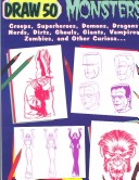 Book cover for Draw 50 Monsters, Creeps, Superheroes, Demons, Dragons, Nerds, Dirts, Ghouls, Giants, Vampires, Zombies, and Other Curiosa...