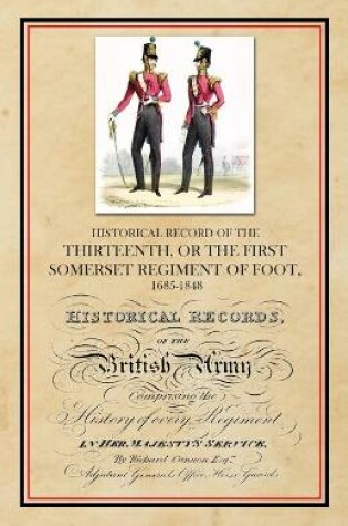 Cover of Historical Record of the Thirteenth, The First Somerset Regiment of Foot 1685-1848