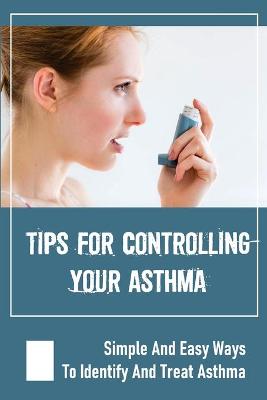 Cover of Tips For Controlling Your Asthma