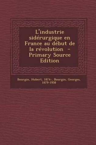 Cover of L'Industrie Siderurgique En France Au Debut de La Revolution