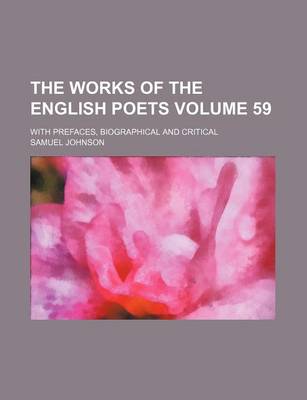 Book cover for The Works of the English Poets Volume 59; With Prefaces, Biographical and Critical