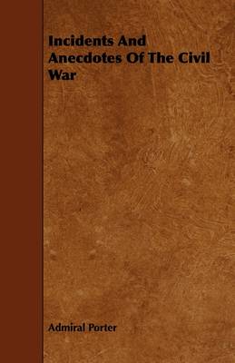 Book cover for Incidents And Anecdotes Of The Civil War