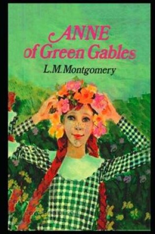 Cover of Anne Of Green Gables By Lucy Maud Montgomery (Children's literature & Bildungsroman) "Unabridged & Annotated Volume"