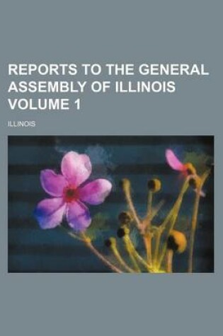 Cover of Reports to the General Assembly of Illinois Volume 1