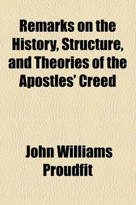 Book cover for Remarks on the History, Structure, and Theories of the Apostles' Creed