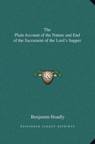 Cover of The Plain Account of the Nature and End of the Sacrament of the Lord's Supper