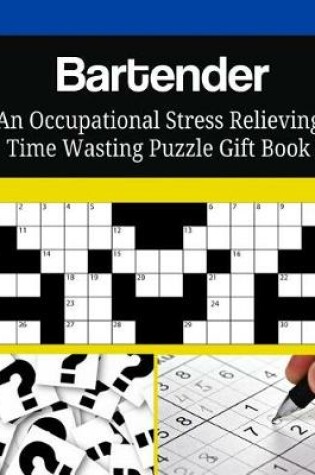 Cover of Bartender An Occupational Stress Relieving Time Wasting Puzzle Gift Book