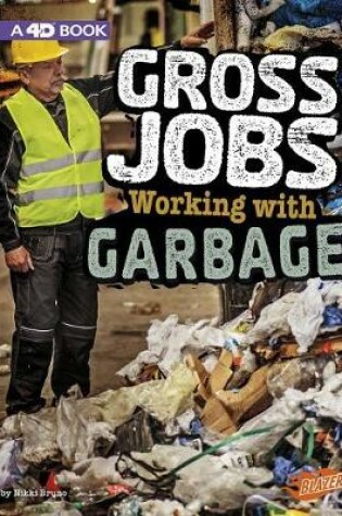 Cover of Gross Jobs 4D Gross Jobs Working with Garbage 4D an Augmented Reading Experience