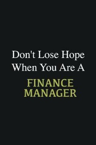 Cover of Don't lose hope when you are a Finance Manager