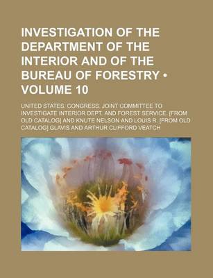 Book cover for Investigation of the Department of the Interior and of the Bureau of Forestry (Volume 10)