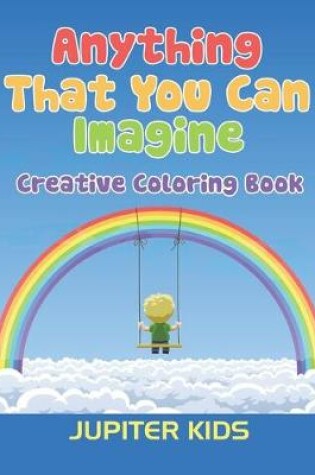 Cover of Anything That You Can Imagine