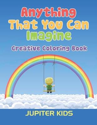 Book cover for Anything That You Can Imagine