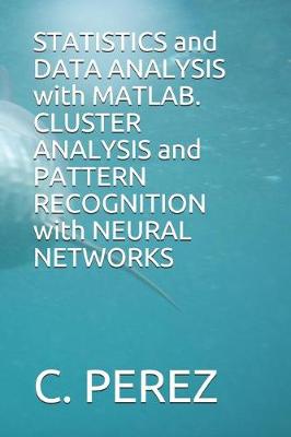 Book cover for STATISTICS and DATA ANALYSIS with MATLAB. CLUSTER ANALYSIS and PATTERN RECOGNITION with NEURAL NETWORKS