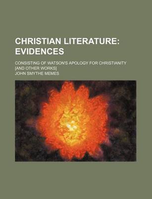 Book cover for Christian Literature; Consisting of Watson's Apology for Christianity [And Other Works]