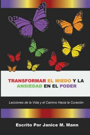 Cover of Transformar el Miedo y la Ansiedad en el Poder