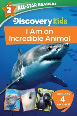 Book cover for Discovery Kids All-Star Readers: I Am an Incredible Animal Level 2