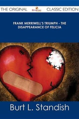 Cover of Frank Merriwell's Triumph - The Disappearance of Felicia - The Original Classic Edition