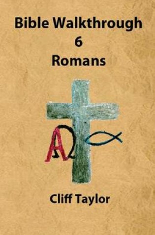 Cover of Bible Walkthrough - 6 - Romans