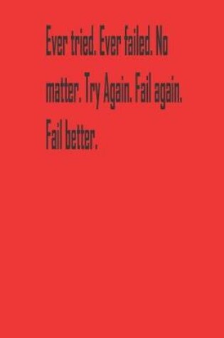 Cover of Ever tried. Ever failed. No matter. Try Again. Fail again. Fail better.