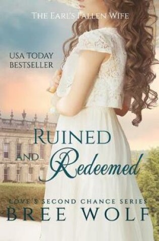 Cover of Ruined & Redeemed - The Earl's Fallen Wife (#5 Love's Second Chance Series)
