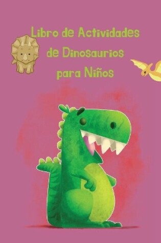 Cover of Libro de Actividades de Dinosaurios para Ninos