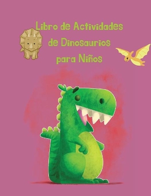 Book cover for Libro de Actividades de Dinosaurios para Ninos