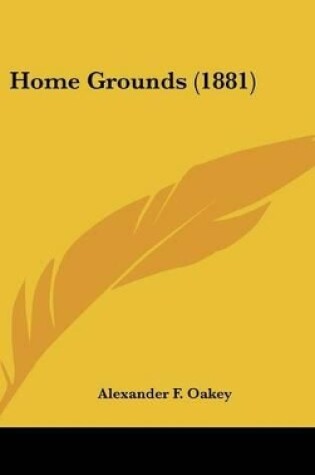 Cover of Home Grounds (1881)