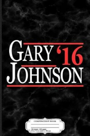 Cover of Gary Johnson for President 2016 Composition Notebook