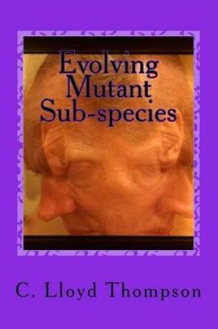 Cover of Evolving Mutant Sub-species