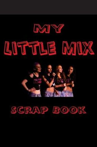 Cover of My Little Mix Scrap Book