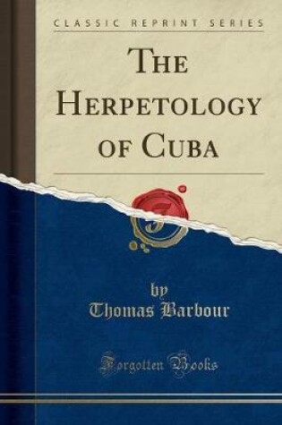 Cover of The Herpetology of Cuba (Classic Reprint)